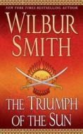 The Triumph of the Sun di Wilbur Smith edito da St. Martin's Press