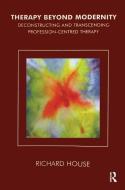 Therapy Beyond Modernity di Richard House edito da Taylor & Francis Ltd