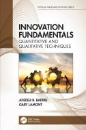 Innovation Fundamentals di Adedeji B. Badiru, Gary Lamont edito da Taylor & Francis Ltd
