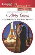 Forgiven But Not Forgotten? di Abby Green edito da Harlequin