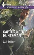 Capturing the Huntsman di C. J. Miller edito da Harlequin