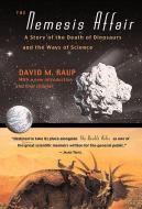 The Nemesis Affair: A Story of the Death of Dinosaurs and the Ways of Science di David M. Raup edito da W W NORTON & CO