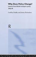 Why Does Policy Change? di Geoffrey Dudley, Jeremy Richardson edito da Taylor & Francis Ltd