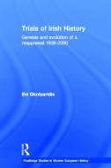 Trials of Irish History di Evi (European University Institute) Gkotzaridis edito da Routledge
