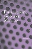 Philosophy, God and Motion di Simon Oliver edito da Taylor & Francis Ltd