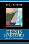 Crisis Leadership di Ian Mitroff edito da John Wiley & Sons