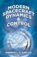 Modern Spacecraft Dynamics and Control di Marshall H. Kaplan edito da Dover Publications Inc.