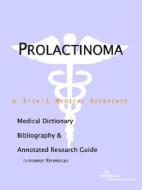 Prolactinoma - A Medical Dictionary, Bibliography, And Annotated Research Guide To Internet References di Icon Health Publications edito da Icon Group International