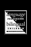 Language Processing in Bilingual Children edito da Cambridge University Press