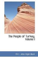 The People Of Turkey, Volume I di Mrs John Elijah Blunt edito da Bibliolife
