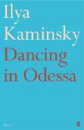 Dancing In Odessa di Ilya Kaminsky edito da Faber & Faber