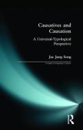 Causatives and Causation di Jae Jung Song edito da Taylor & Francis Ltd