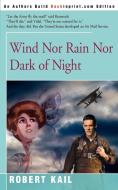 Wind Nor Rain Nor Dark of Night di Robert Kail edito da iUniverse