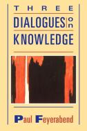 Three Dialogues on Knowledge di Feyerabend edito da John Wiley & Sons