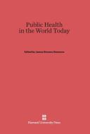 Public Health in the World Today edito da Harvard University Press