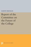 Report of the Committee on the Future of the College di Marvin Bressler edito da Princeton University Press