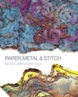 Paper, Metal And Stitch di Maggie Grey, Jane Wild edito da Pavilion Books