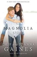 The Magnolia Story di Chip Gaines, Joanna Gaines edito da Harper Collins Publ. USA