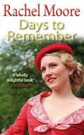 Days To Remember di Rachel Moore edito da Allison & Busby
