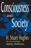 Consciousness and Society di H. Stuart Hughes, Stanley Hoffman edito da Taylor & Francis Inc