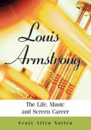 Louis Armstrong di Scott Allen Nollen edito da McFarland