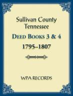Sullivan County, Tennessee Deed Books 3 & 4 1795-1807 di Wpa Records edito da Heritage Books Inc.