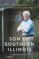 Son of Southern Illinois: Glenn Poshard's Life in Politics and Education di Carl Walworth, Glenn Poshard edito da SOUTHERN ILLINOIS UNIV PR