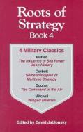 Roots of Strategy, Book Four di David Jablonsky edito da Stackpole Books