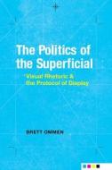 The Politics of the Superficial di Brett Ommen edito da The University of Alabama Press