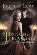 The Poison Princess di Kresley Cole edito da Simon & Schuster Ltd