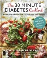 The 30 Minute Diabetes Cookbook di Katie Caldesi & Giancarlo Caldesi edito da Octopus Publishing Group