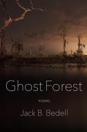 Ghost Forest di Jack B Bedell edito da MERCER UNIV PR