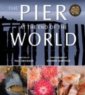 The Pier at the End of the World di Paul Erickson edito da TILBURY HOUSE PUBL