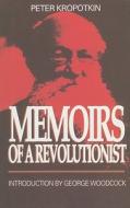 Memoirs of a Revolutionist di Peter Kropotkin edito da BLACK ROSE BOOKS
