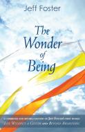 The Wonder of Being di Jeff Foster edito da Little, Brown Book Group