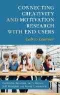 Connecting Creativity And Motivation Research With End Users di Fredricka Reisman, Larry Keiser, Jeff Westphal, Penny Hammrich edito da Cambridge University Press