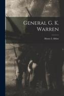 General G. K. Warren di Henry L. Abbot edito da LEGARE STREET PR