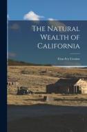 The Natural Wealth of California di Titus Fey Cronise edito da LEGARE STREET PR
