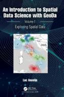 An Introduction To Spatial Data Science With GeoDa di Luc Anselin edito da Taylor & Francis Ltd