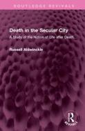 Death In The Secular City di Russell Aldwinckle edito da Taylor & Francis Ltd