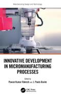 Innovative Development In Micromanufacturing Processes edito da Taylor & Francis Ltd