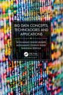 Big Data Concepts, Technologies, And Applications di Mohammad Shahid Husain, Mohammad Zunnun Khan, Tamanna Siddiqui edito da Taylor & Francis Ltd