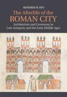 The Afterlife of the Roman City di Hendrik W. Dey edito da Cambridge University Press
