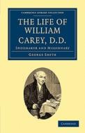 The Life of William Carey, D.D di George Smith edito da Cambridge University Press
