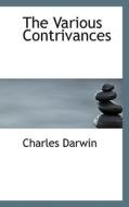 The Various Contrivances di Professor Charles Darwin edito da Bibliolife