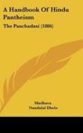 A Handbook of Hindu Pantheism: The Panchadasi (1886) di Madhava edito da Kessinger Publishing