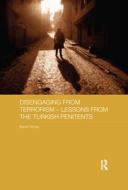 Disengaging from Terrorism - Lessons from the Turkish Penitents di Kamil Yilmaz edito da Taylor & Francis Ltd