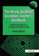 The Newly Qualified Secondary Teacher's Handbook di Kevan Bleach edito da Taylor & Francis Ltd