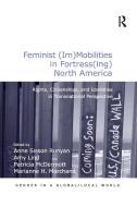 Feminist (Im)Mobilities in Fortress(ing) North America di Asst Prof Amy Lind, Professor Marianne H. Marchand edito da Taylor & Francis Ltd