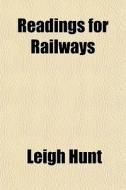 Readings For Railways di Leigh Hunt edito da General Books